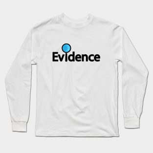 Evidence looking for evidence typography design Long Sleeve T-Shirt